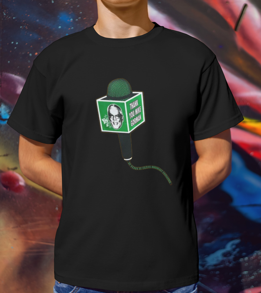 Thank You Mike Gorman Microphone With Portrait And Green Background T-Shirt