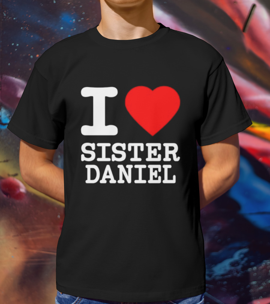 I Love Sister Daniel Red Heart T-Shirt