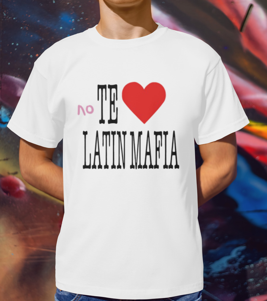 No Te Heart Latin Mafia T-Shirt