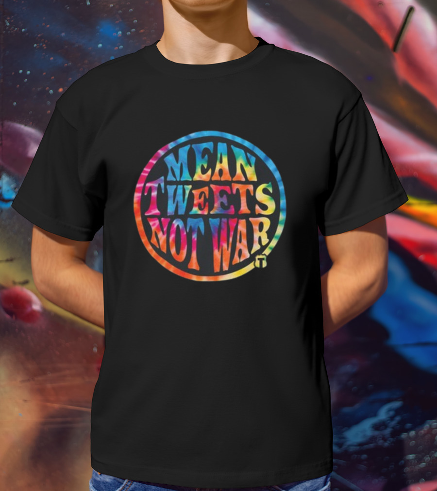 Mean Tweets Not War Theofficertatum T-Shirt