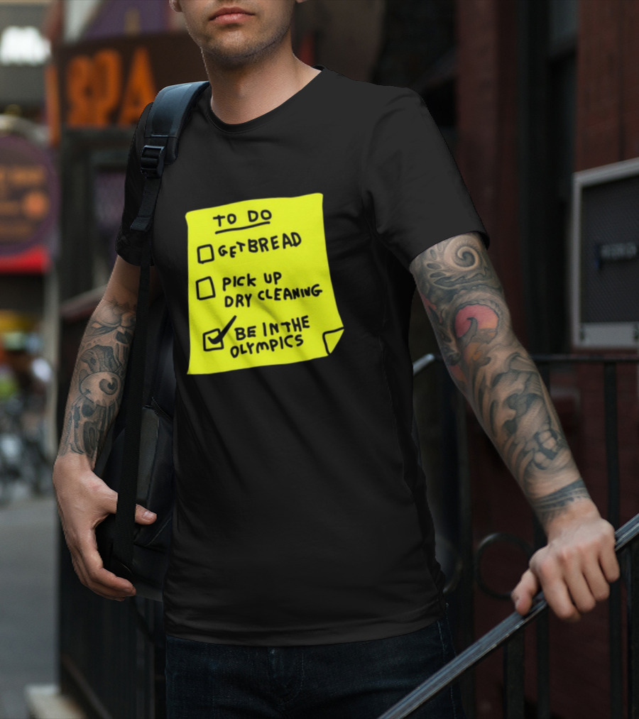 To Do List: Get Bread, Pick Up Dry Cleaning, Be In The Olympics T-Shirt
