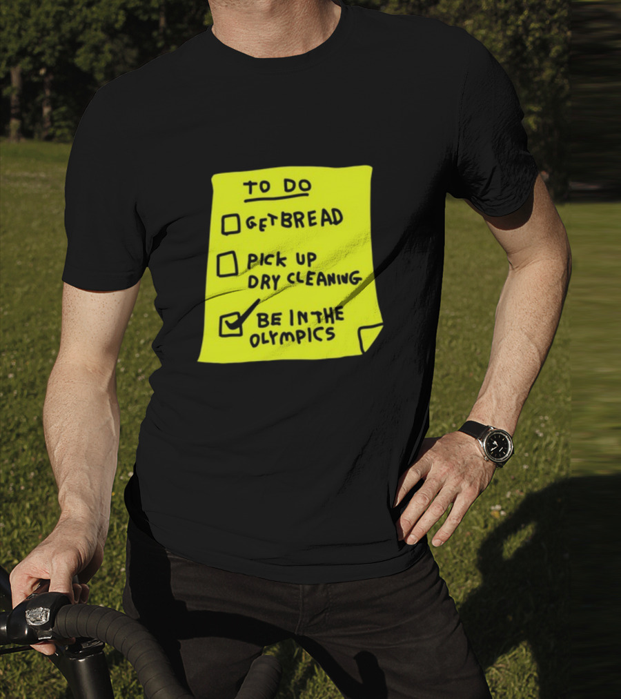 To Do List: Get Bread, Pick Up Dry Cleaning, Be In The Olympics T-Shirt