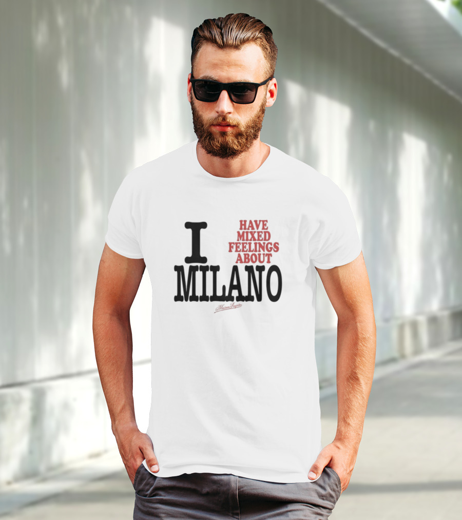 I Have Mixed Feelings About Milano T-Shirt