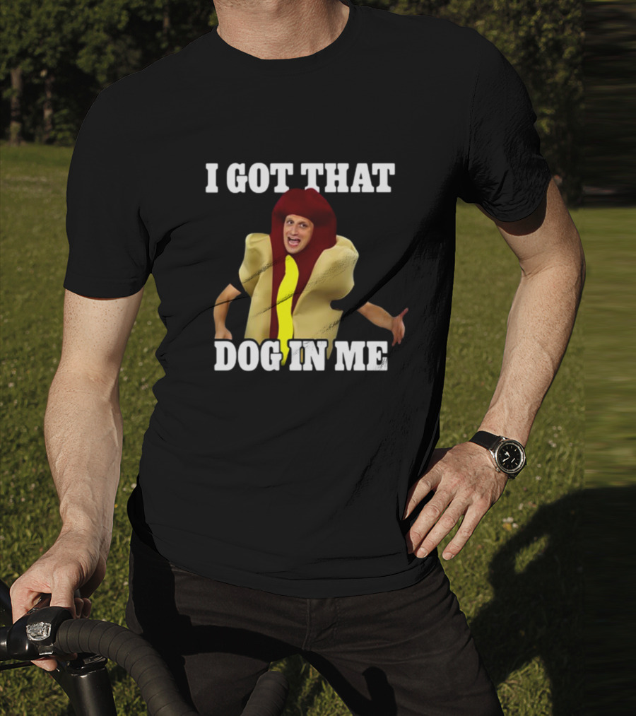 Shithead Steve I Got That Dog In Me Hot Dog Costume T-Shirt