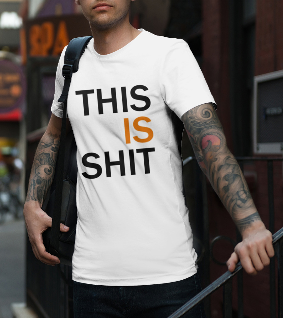 THIS IS SHIT T-Shirt