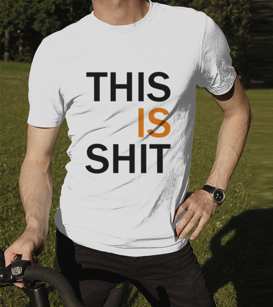THIS IS SHIT T-Shirt