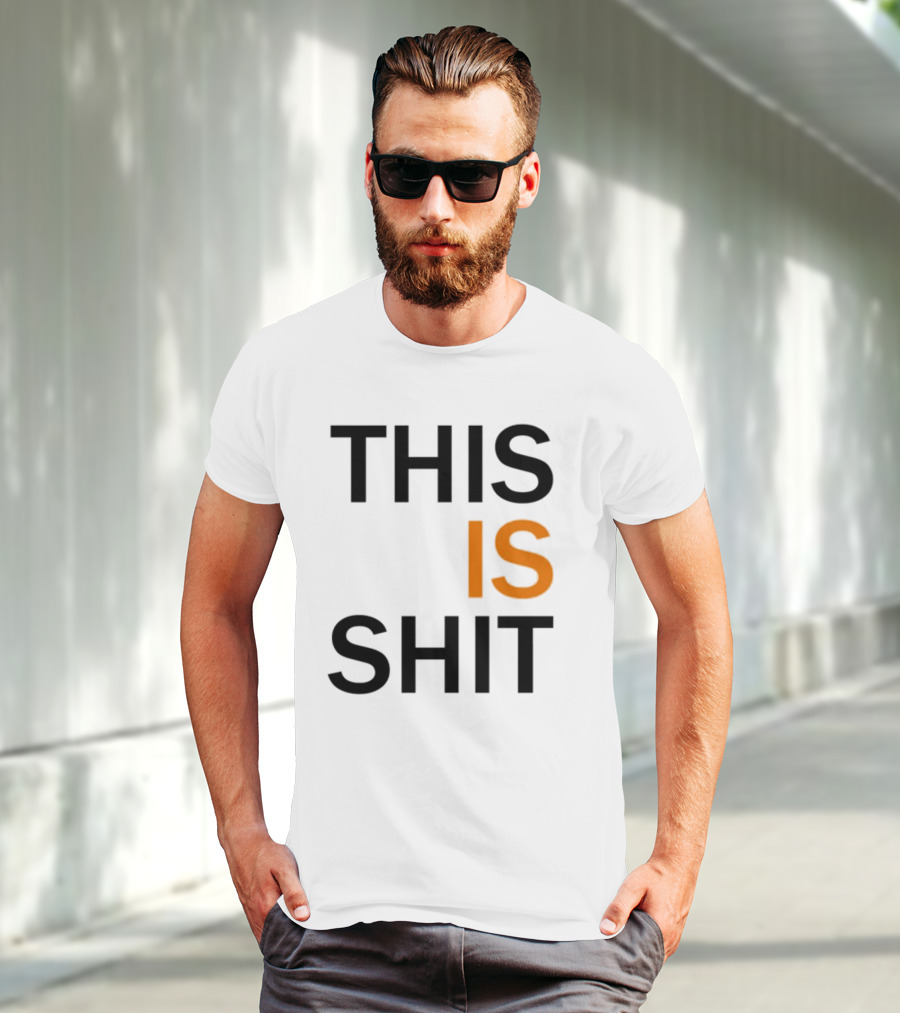 THIS IS SHIT T-Shirt