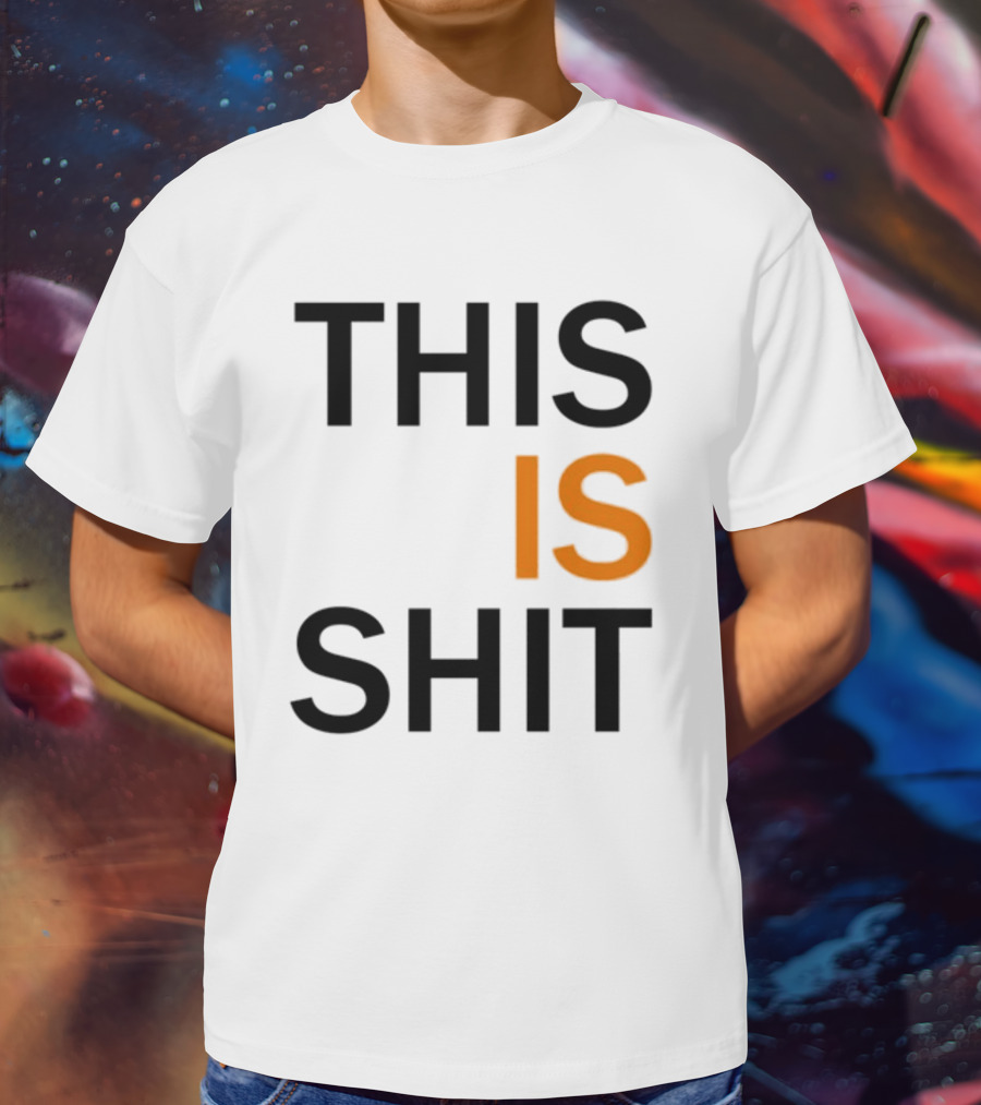 THIS IS SHIT T-Shirt