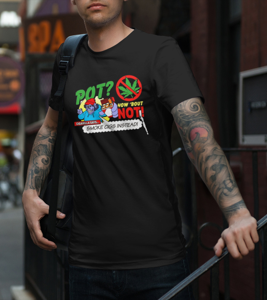 SuperMegaShow Pot How 'Bout Not Cigarilla Says Smoke Cigs Instead Weed Leaf Crossed Out T-Shirt