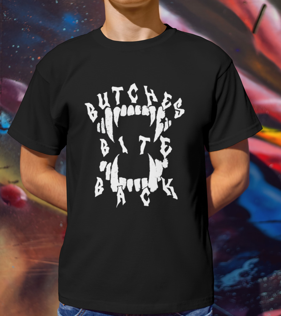 BUTCHES BITE BACK FANGS T-Shirt