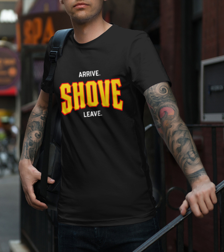 Pittsburghclothingco Arrive Shove Leave Text T-Shirt