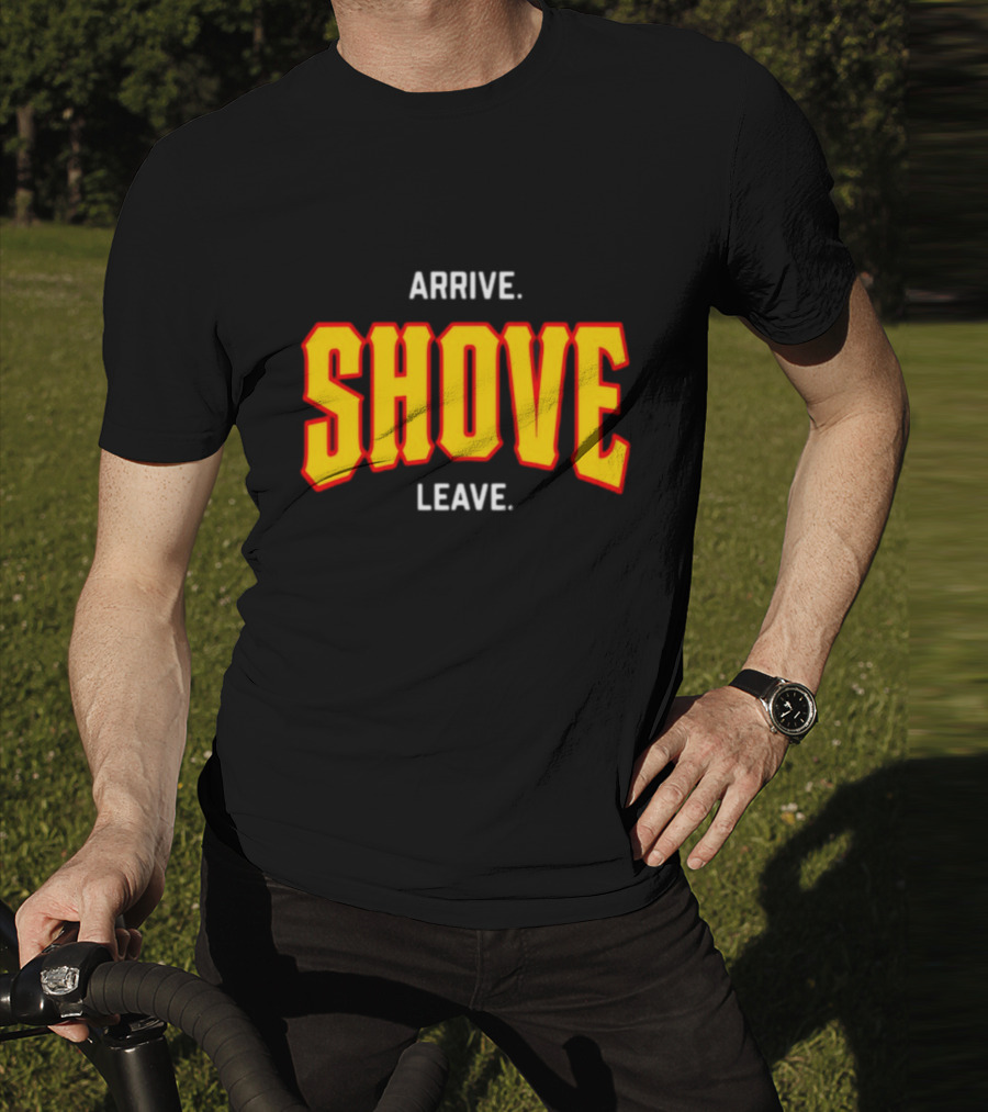 Pittsburghclothingco Arrive Shove Leave Text T-Shirt