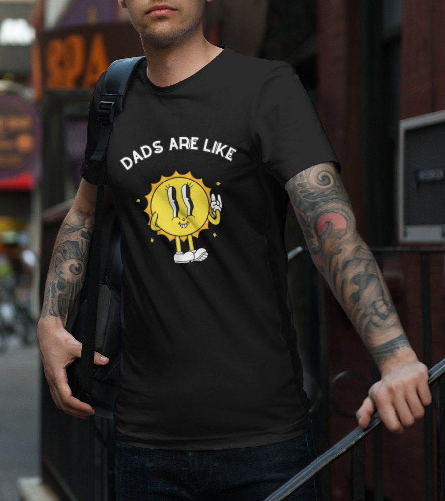 Dads Are Like Boomerangs I Hope Sun Character Motivational Humor T-Shirt