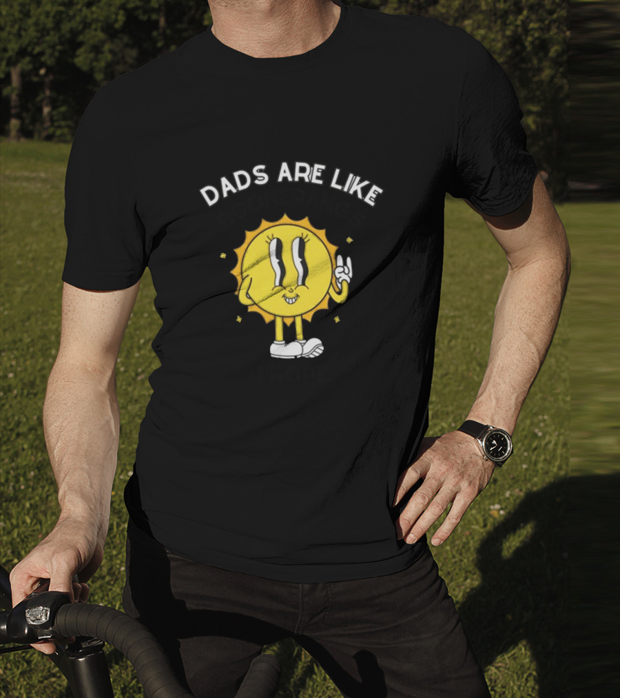 Dads Are Like Boomerangs I Hope Sun Character Motivational Humor T-Shirt