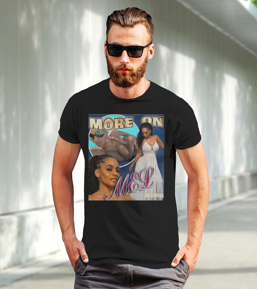 More On Mel Joe Budden T-Shirt