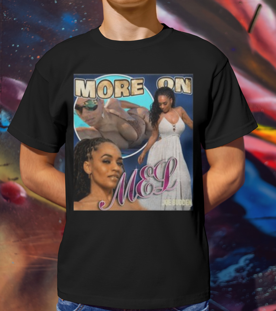 More On Mel Joe Budden T-Shirt