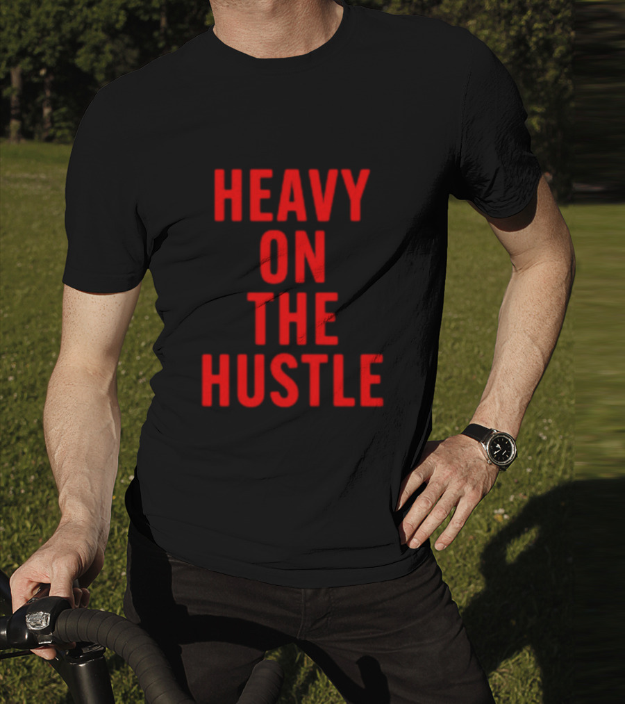Heavy On The Hustle Minahdamzz Bold Motivation T-Shirt