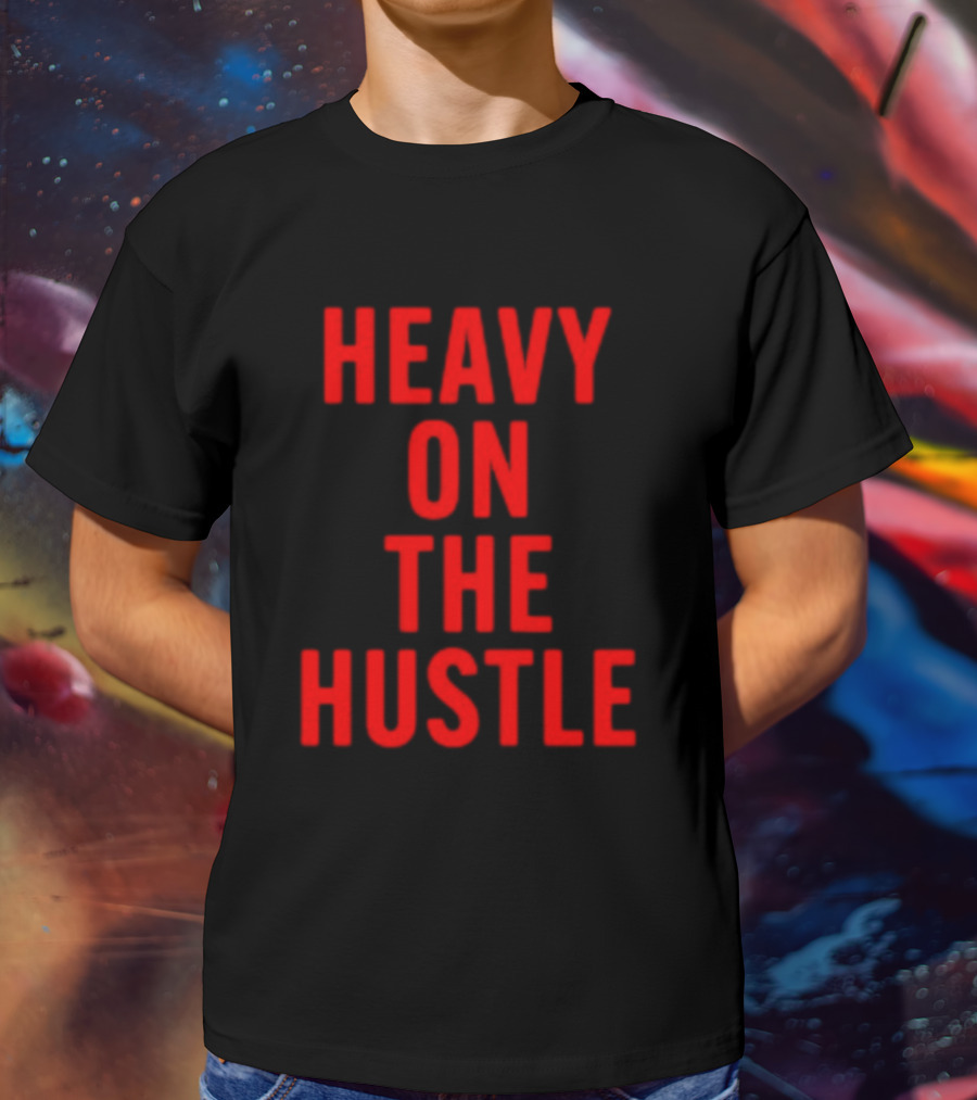Heavy On The Hustle Minahdamzz Bold Motivation T-Shirt