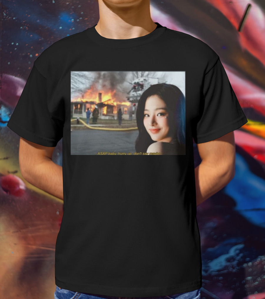 ASAP Baby Hurry Up Don't Say Maybe House Fire Smiling Woman T-Shirt