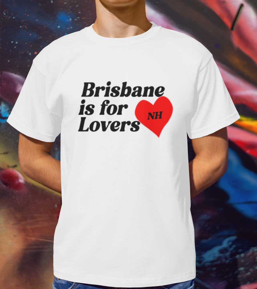 Brisbane Is For Lovers NH Heart Niall Horan T-Shirt