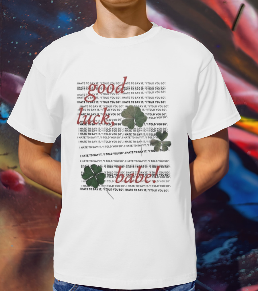 Chappell Roan I Told You So Good Luck Babe T-Shirt