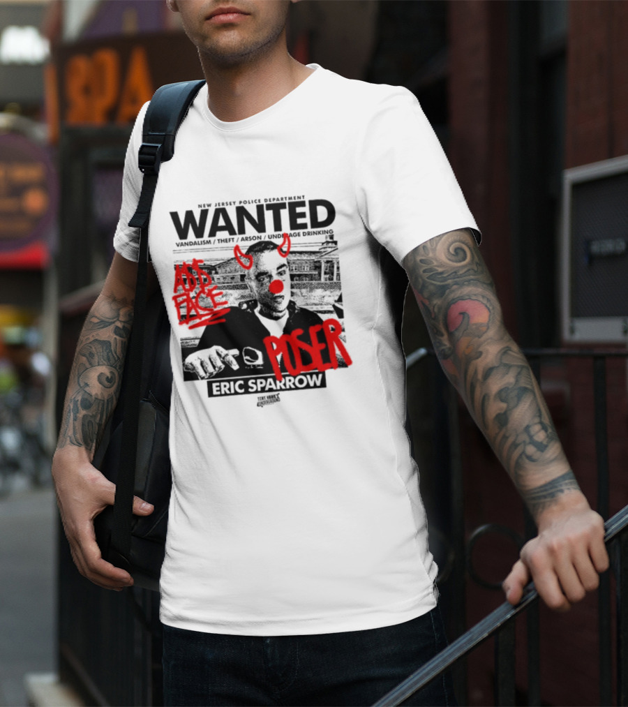 New Jersey Police Department Wanted Eric Sparrow Vandalism Theft Arson Underage Drinking Add Face Poser T-Shirt