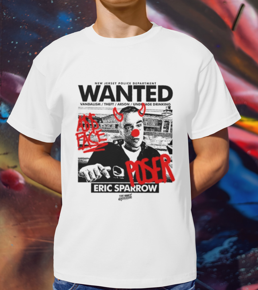 New Jersey Police Department Wanted Eric Sparrow Vandalism Theft Arson Underage Drinking Add Face Poser T-Shirt