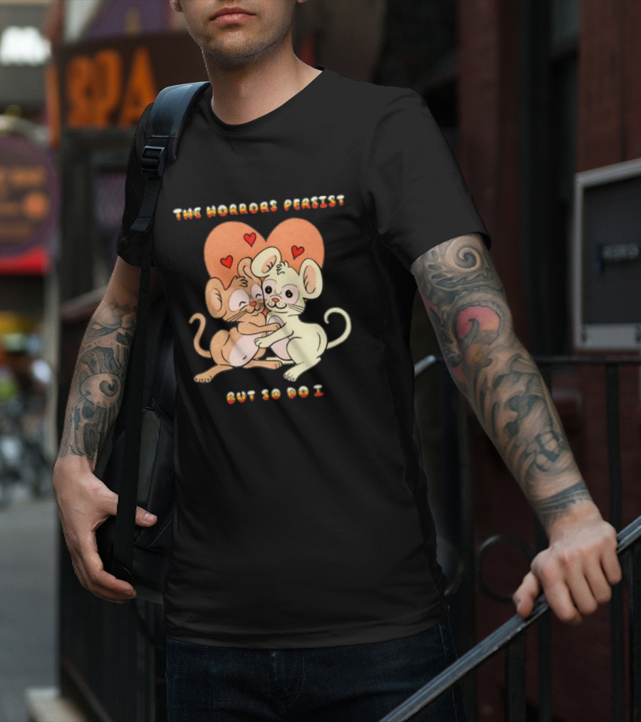 The Horrors Persist But So Do I Cute Cartoon Mice Embrace With Hearts T-Shirt