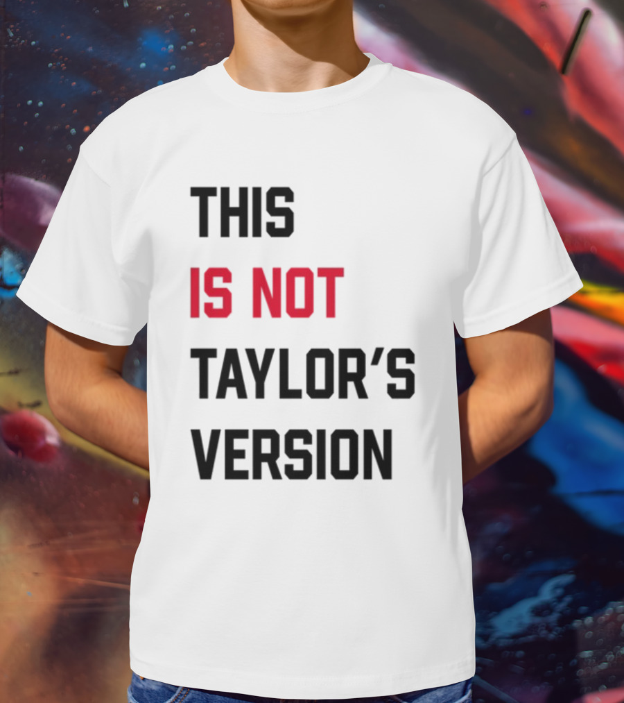 This Is Not Taylor's Version Text In Bold Black And Red T-Shirt