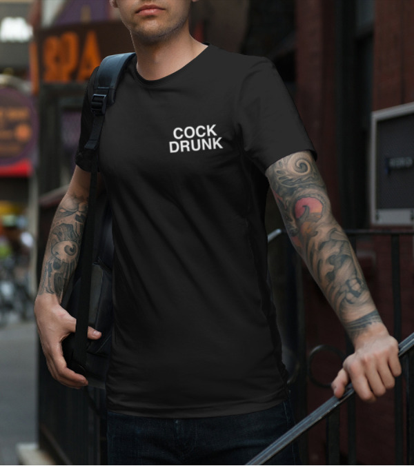 Cock Drunk Assholes Live Forever T-Shirt