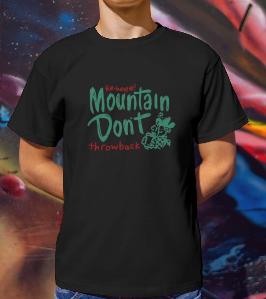 Mountain Don't Throwback Re-Heee Altstop Store T-Shirt