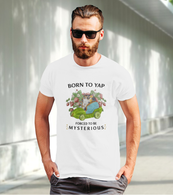 Born To Yap Forced To Be Mysterious Cat In Green Car Surrounded By Flowers And Berries T-Shirt
