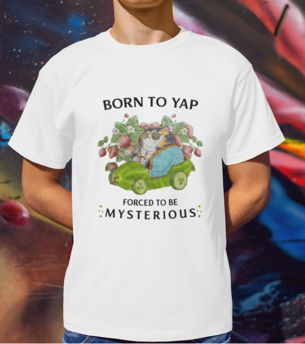 Born To Yap Forced To Be Mysterious Cat In Green Car Surrounded By Flowers And Berries T-Shirt