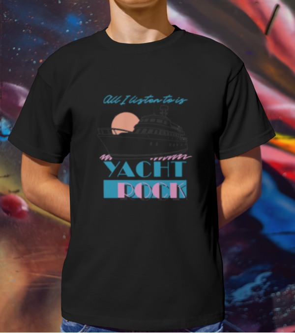 Middleclassfancy Store All I Listen To Is Yacht Rock Boat And Sunset T-Shirt