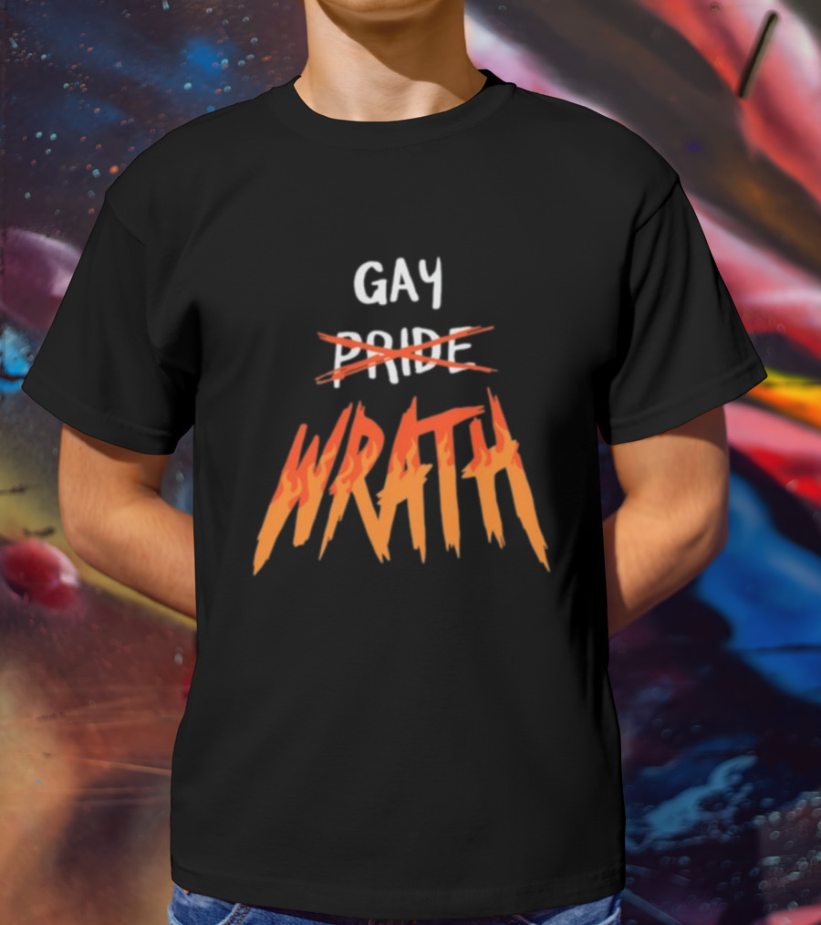 Gay Pride Wrath With Strikethrough Text And Flame Letters T-Shirt