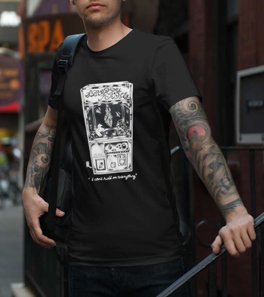 Sloppy Joes Claw Machine I Can't Hold On To Anything T-Shirt