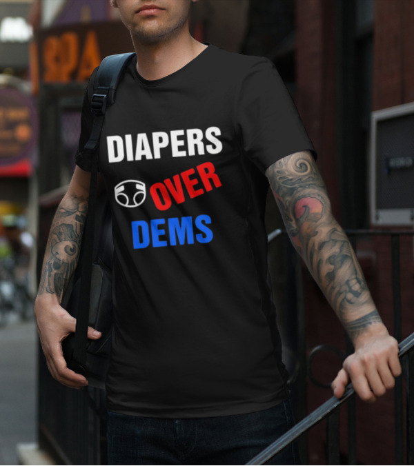 DIAPERS OVER DEMS T-Shirt