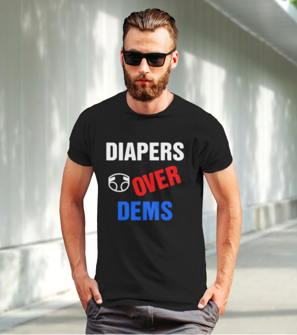 DIAPERS OVER DEMS T-Shirt