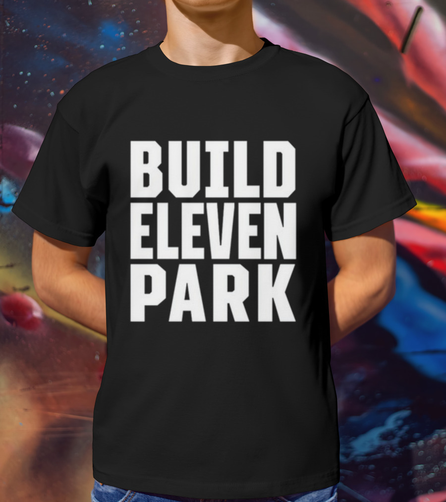 Build Eleven Park Soccer Stadium Initiative T-Shirt