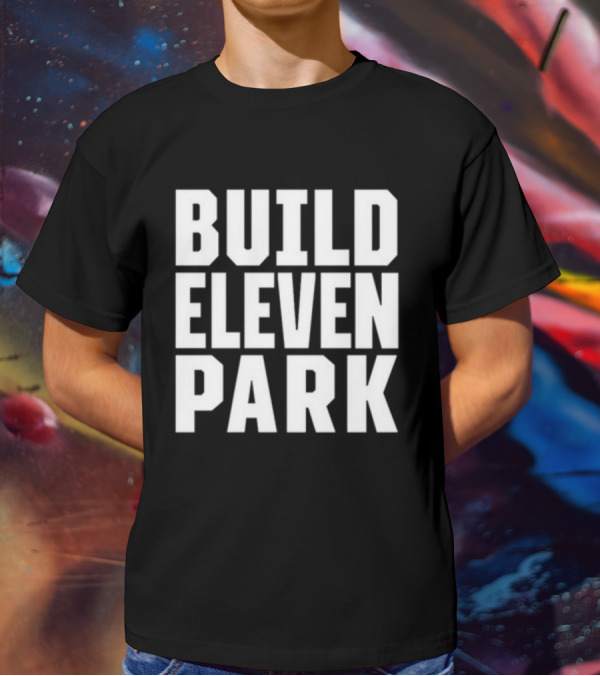 Build Eleven Park Soccer Stadium Initiative T-Shirt