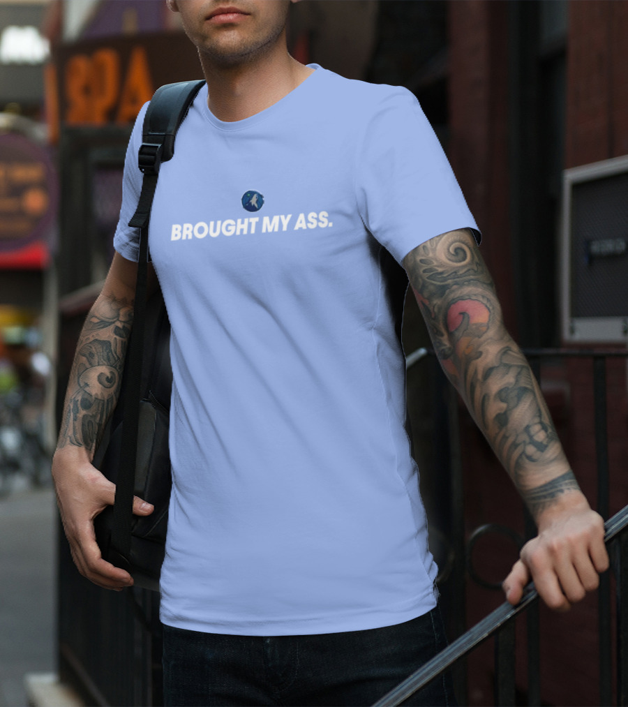 Brought My Ass Timberwolves Fan T-Shirt
