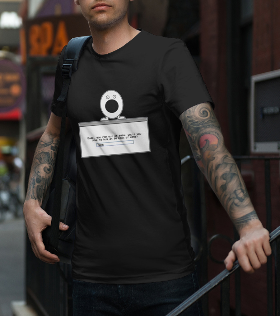 Itysl Clips Dude Ran Out Of Eggs Buy An 80 Pack Yes T-Shirt