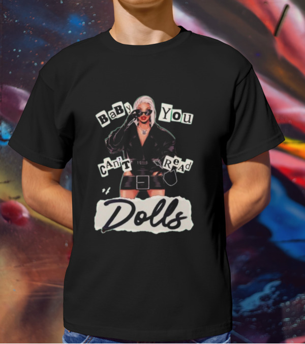 BaBy You Can't Read Dolls T-Shirt