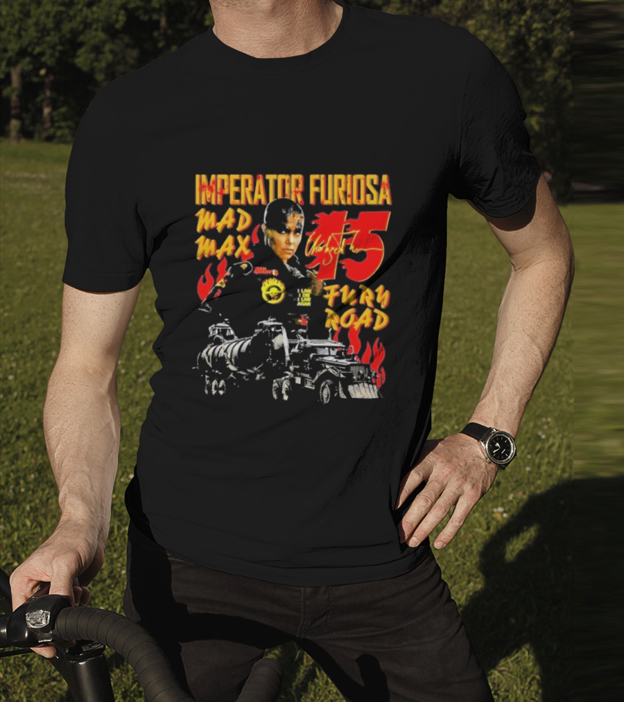 Imperator Furiosa Mad Max Charlize 15 Fury Road T-Shirt