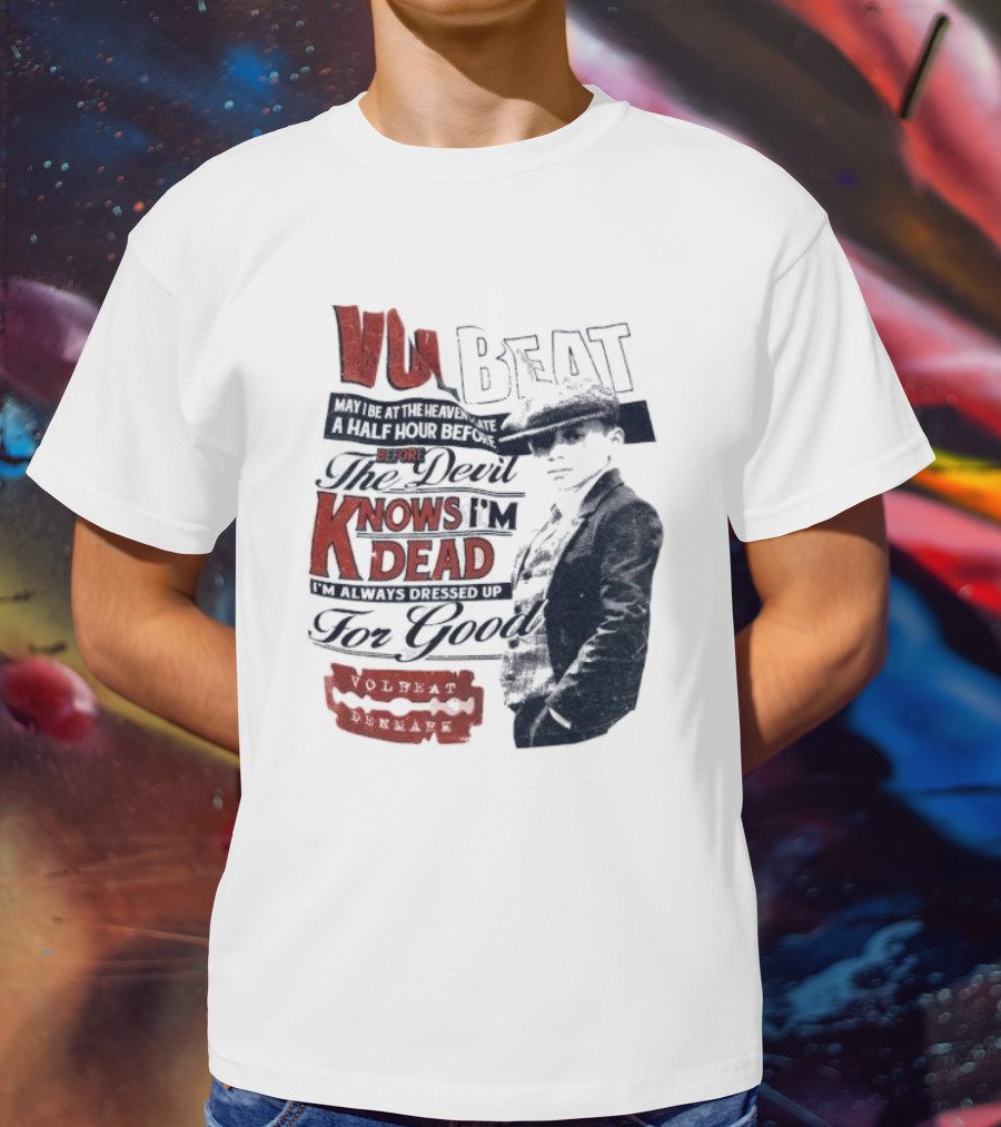The Devil Knows I'm Dead Always Dressed Up Volbeat Denmark T-Shirt