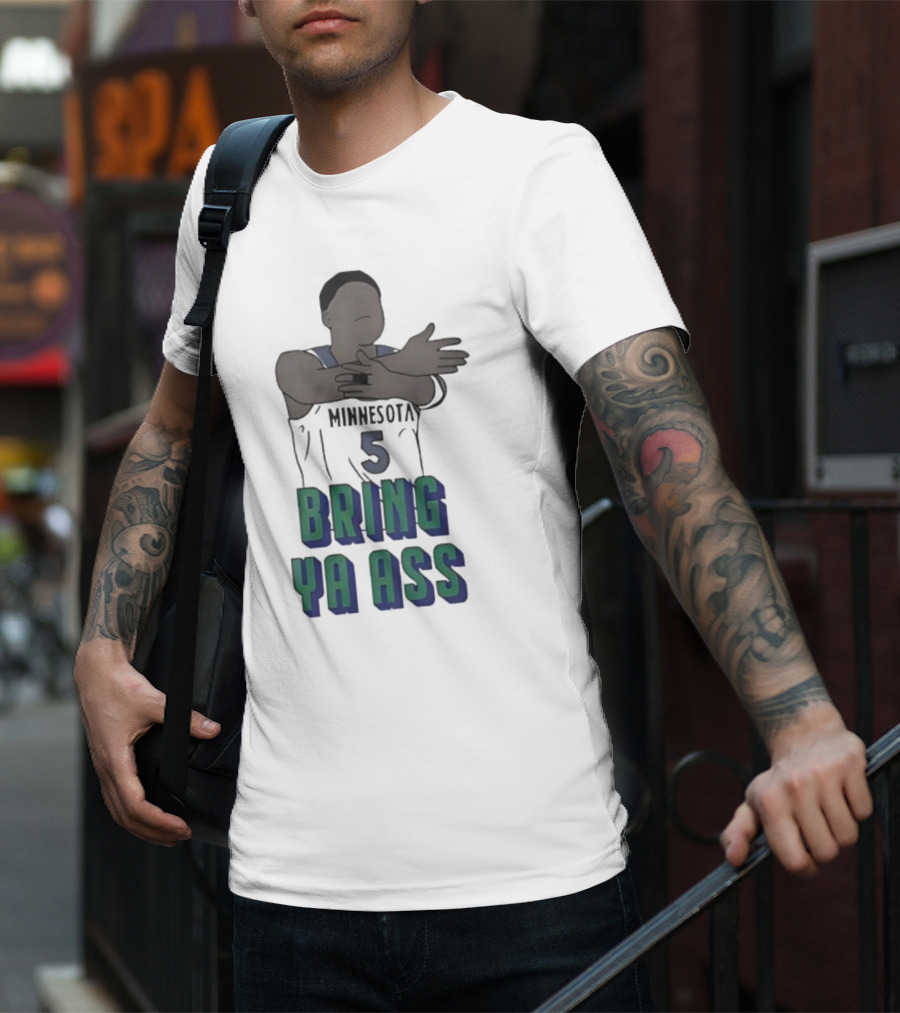 Timberwolves Anthony Edwards Number 5 Bring Ya Ass T-Shirt