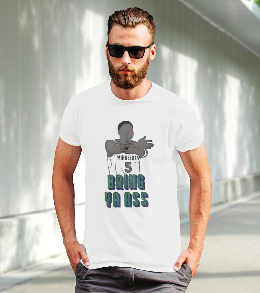 Timberwolves Anthony Edwards Number 5 Bring Ya Ass T-Shirt