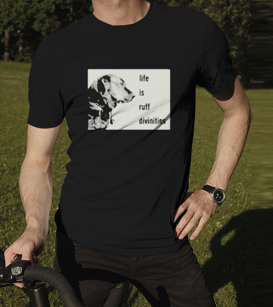 Life Is Ruff Divinities Dog Profile T-Shirt