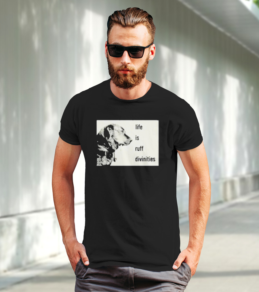 Life Is Ruff Divinities Dog Profile T-Shirt
