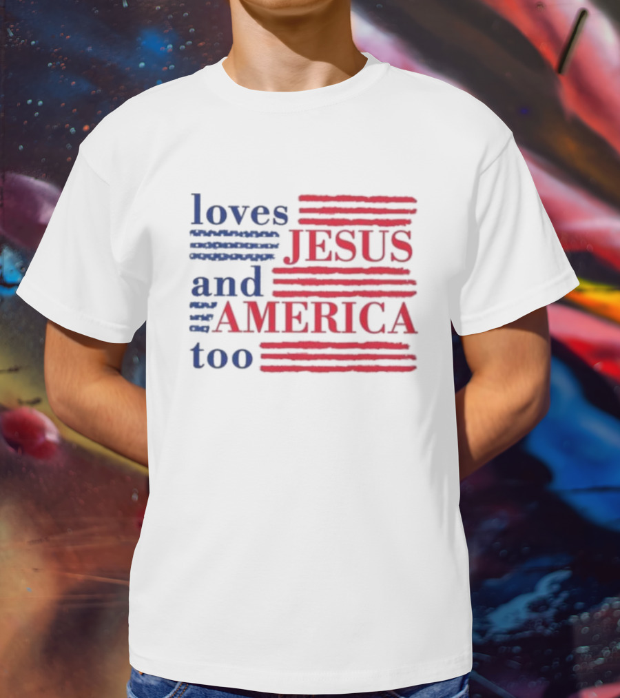 Loves Jesus And America Too Red White Blue Stripes T-Shirt